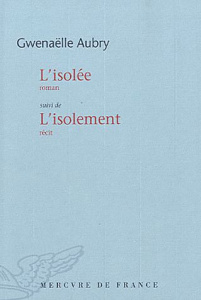 L'isolée. Suivi de L'isolement - Aubry Gwenaëlle