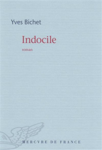 Indocile - Bichet Yves