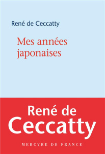 Mes années japonaises - Ceccatty René de