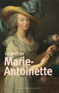 Le goût de Marie-Antoinette - Le Gallo Virginie