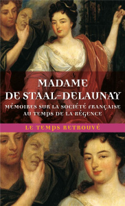 Mémoires sur la société française au temps de la Régence - STAAL-DELAUNAY M D.
