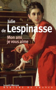 Mon ami je vous aime - Lespinasse Julie de ; Thomas Chantal
