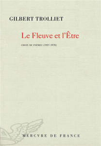 Le fleuve et l'Etre. Choix de poèmes 1927-1978 - Trolliet Gilbert ; Borer Alain ; Novarina Valère ;