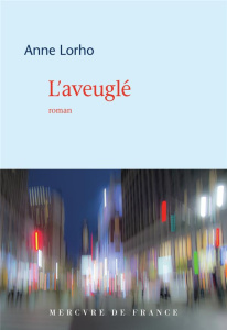 L’aveuglé - Lorho Anne
