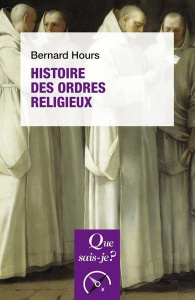 Histoire des ordres religieux. 3e édition - Hours Bernard