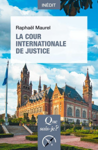 La Cour internationale de justice - Maurel Raphaël