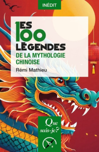 Les 100 légendes de la mythologie chinoise - Mathieu Rémi