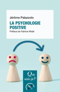 La psychologie positive. 2e édition - Palazzolo Jérôme ; Midal Fabrice