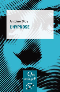 L'hypnose. 3e édition - Bioy Antoine