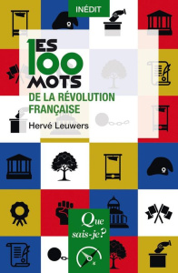 Les 100 mots de la Révolution française - Leuwers Hervé