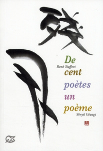 De cent poètes un poème - Sieffert René ; Uesugi Soryu