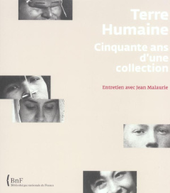 Terre Humaine Cinquante ans d'une collection. Entretien avec Jean Malaurie - Orban Olivier ; Jackson Bruce ; Lacarrière Jacques