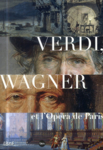 Verdi, Wagner et l'opéra de Paris - Auclair Mathias ; Ghristi Christophe ; Vidal Pierr