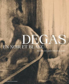 DEGAS EN NOIR ET BLANC - DESSINS. ESTAMPES. PHOTOGRAPHIES - SUEUR-HERMEL/TRIEBEL