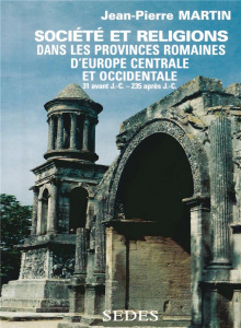 Les provinces romaines d'Europe centrale et occidentale.... Norique, Rhétie, provinces alpestres, Ga - Martin Jean-Pierre
