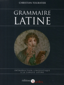 Grammaire latine. Introduction linguistique à la langue latine - Touratier Christian