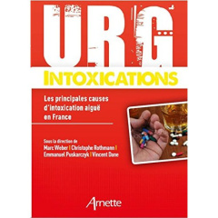 Urg' intoxications. Prise en charge des intoxications aiguës en structure de médecine d’urgence - Weber Marc ; Rothmann Christophe ; Puskarczyk Emma