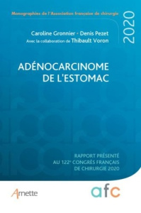 Adénocarcinome de l'estomac. Rapport présenté au 122e Congrès français de chirurgie - Paris, 2-4 sep - Gronnier Caroline ; Pezet Denis ; Voron Thibault