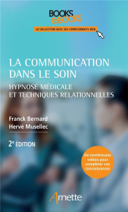 La communication dans le soin. Hypnose médicale et techniques relationnelles, 2e édition - Bernard Franck ; Musellec Hervé