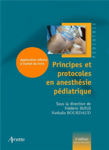 Principes et protocoles en anesthésie pédiatrique. 4e édition - Bourdaud Nathalie ; Duflo Frédéric ; Orliaguet Gil