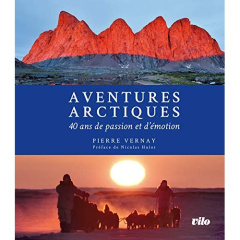 Aventures arctiques. 40 ans de passion et d'émotion - Vernay Pierre ; Hulot Nicolas