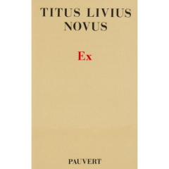 Ex ou la véritable histoire de Lucius Augustulus, consul de Gallicie - TITUS LIVIUS NOVUS