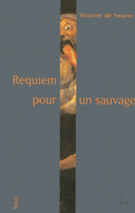 Requiem pour un sauvage - Swarte Vincent de