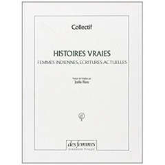 HISTOIRES VRAIES - FEMMES INDIENNES, ECRITURES ACTUELLES - COLLECTIF DE FEMMES