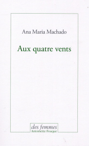 Au quatre vents - Machado Ana Maria ; Poncioni Claudia ; Lamaison Di