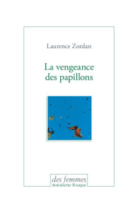 La vengeance des papillons - Zordan Laurence