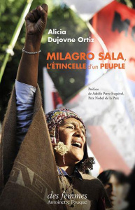 Milagro Sala. L'étincelle d'un peuple - Dujovne Ortiz Alicia ; Pérez Esquivel Adolfo ; Cha