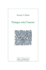 Puisque voici l'aurore. Journal - Cohen Annie