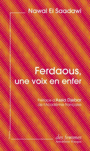 Ferdaous, une voix en enfer - El Saadawi Nawal ; Djebar Assia ; Trabelsi Essia