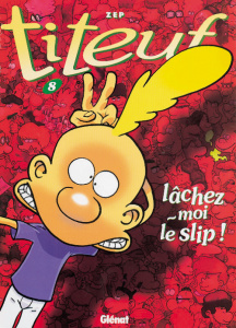 TITEUF - TOME 08 - LACHEZ-MOI LE SLIP ! - ZEP