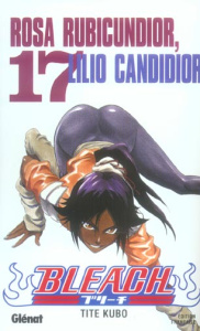 Bleach Tome 17 : Rosa Rubicundior, Lilio Candidior - Kubo Tite ; Thévenon Anne-Sophie