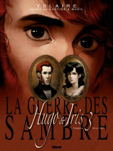 La guerre des Sambre : Hugo & Iris. Tome 3, Hiver 1831, La lune qui regarde - YSLAIRE/BASTIDE