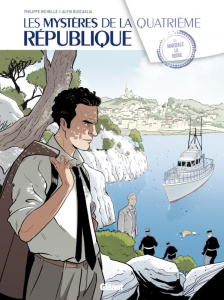 Les mystères de la Quatrième République Tome 2 : Marseille la rouge - Richelle Philippe ; Buscaglia Alfio ; Boccato Clau