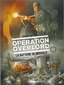 Opération Overlord Tome 3 : La batterie de Merville - Falba Bruno ; Fabbri Davidé ; Neziti Domenico