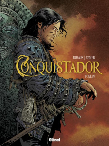 Conquistador Tome 4 - Dufaux Jean ; Xavier Philippe ; Chagnaud Jean-Jacq