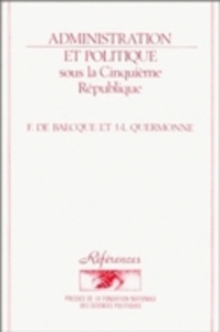 Administration et politique sous la Cinquième République. 2e édition revue et augmentée - Baecque Francis De ; Quermonne Jean-Louis
