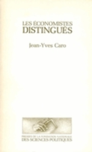 Les économistes distingués. Logique sociale d'un champ scientifique - Caro Jean-Yves