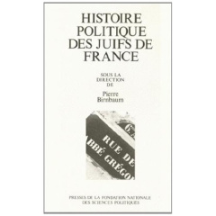 Histoire politique des juifs en France. Entre universalisme et particularisme - Birnbaum Pierre