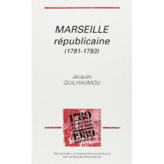 Marseille républicaine. 1791-1793 - Guilhaumou Jacques