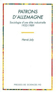 PATRONS D'ALLEMAGNE. Sociologie d'une élite industrielle 1933-1989 - Joly Hervé