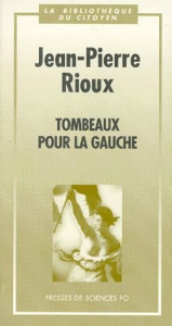 Tombeaux pour la gauche - Rioux Jean-Pierre