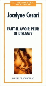 Faut-il avoir peur de l'Islam ? - Cesari Jocelyne