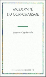 Modernité du corporatisme - Capdevielle Jacques