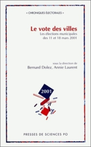 Le vote des villes. Les élections municipales des 11 et 18 mars 2001 - Dolez Bernard ; Laurent Annie