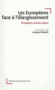 Les Européens face à l'élargissement. Perceptions, acteurs, enjeux - Rupnik Jacques