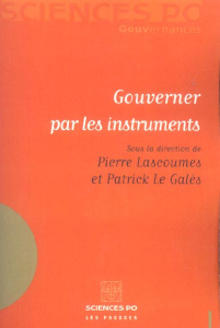 Gouverner par les instruments - Lascoumes Pierre ; Le Galès Patrick